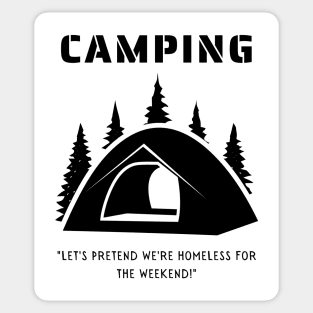 Camping - Let's Pretend to be Homeless for the Weekend! Sticker